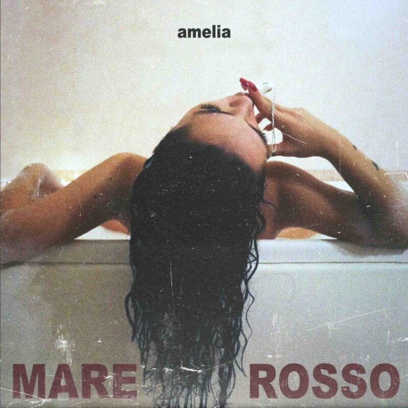 In radio e streaming Amelia con Mare Rosso, il nuovo brano