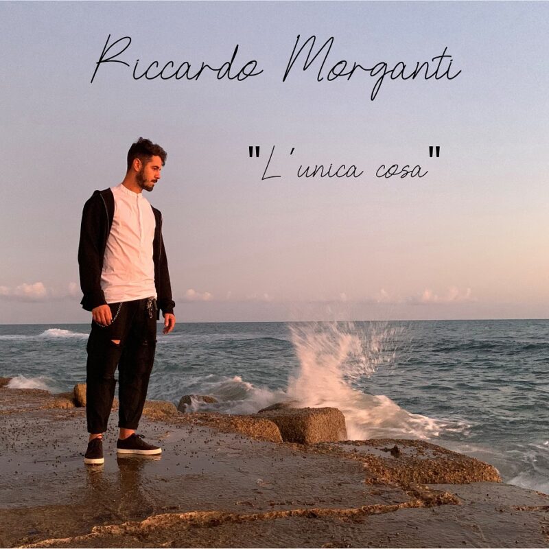 L’Unica Cosa: è uscito il nuovo singolo di Riccardo Morganti