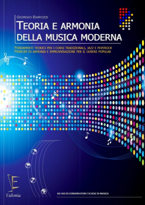 “TEORIA E ARMONIA DELLA MUSICA MODERNA” per Eufonia edizioni musicali il nuovo libro di Giorgio Barozzi, geniale artista calabrese