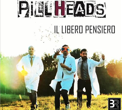 Da venerdì 12 marzo sarà in rotazione radiofonica “IL LIBERO PENSIERO”, il singolo d’esordio dei PILLHEADS