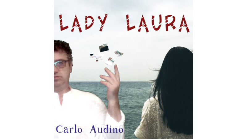 Venerdì 3 settembre esce in radio “LADY LAURA”, il nuovo singolo di Carlo Audino