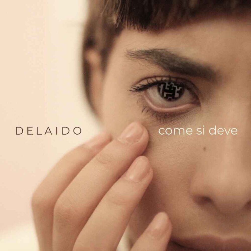 “Come si deve”, il singolo d’esordio di Delaido