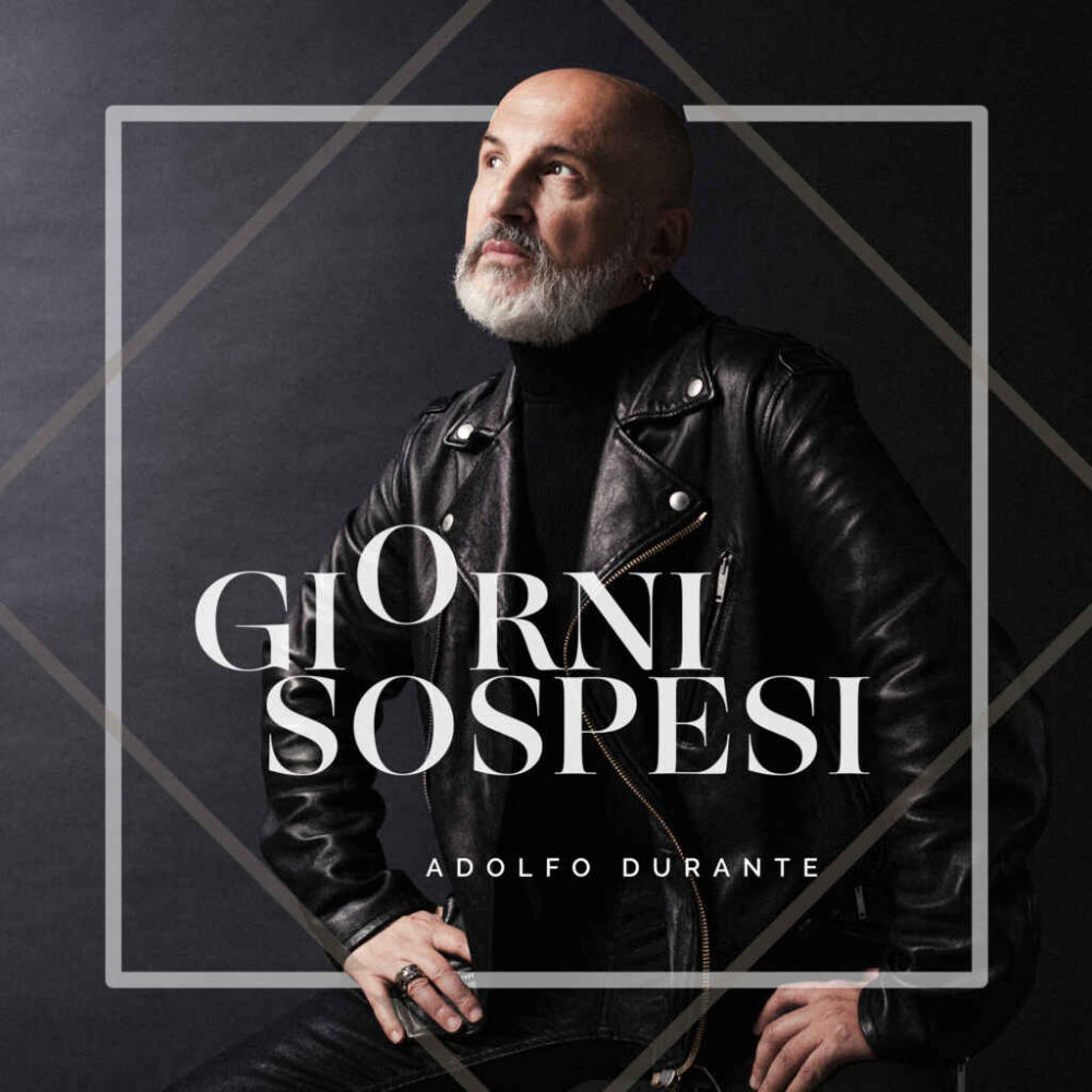 Da venerdì 17 dicembre sarà disponibile in rotazione radiofonica “GIORNI SOSPESI”, il nuovo singolo di ADOLFO DURANTE