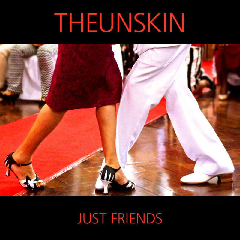Theunskin: “Just Friends” è il nuovo singolo