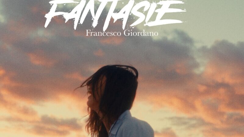 Francesco Giordano: venerdì 2 dicembre esce in radio e in digitale il nuovo singolo “FANTASIE”