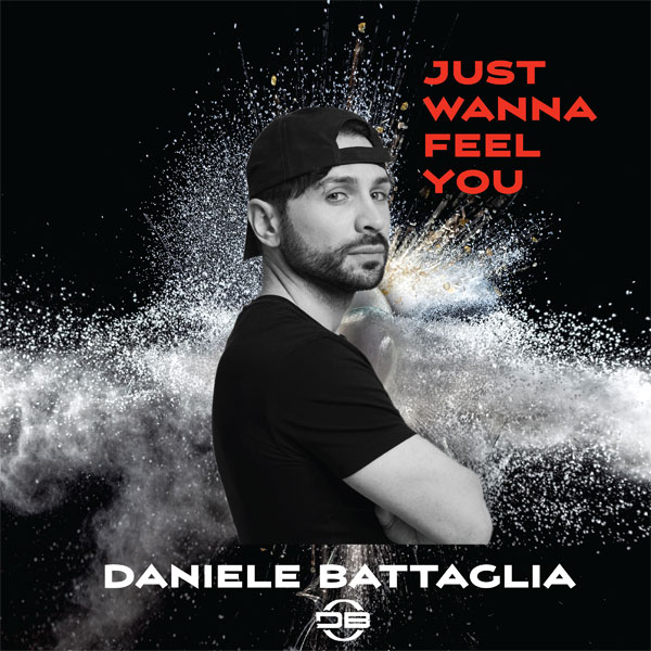 “Just Wanna Feel You” è il nuovo singolo di Daniele Battaglia