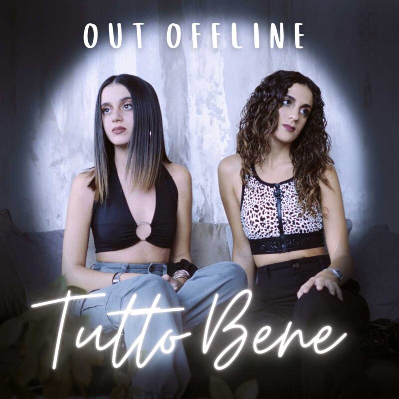 Out Offline: il nuovo singolo “Tutto bene”