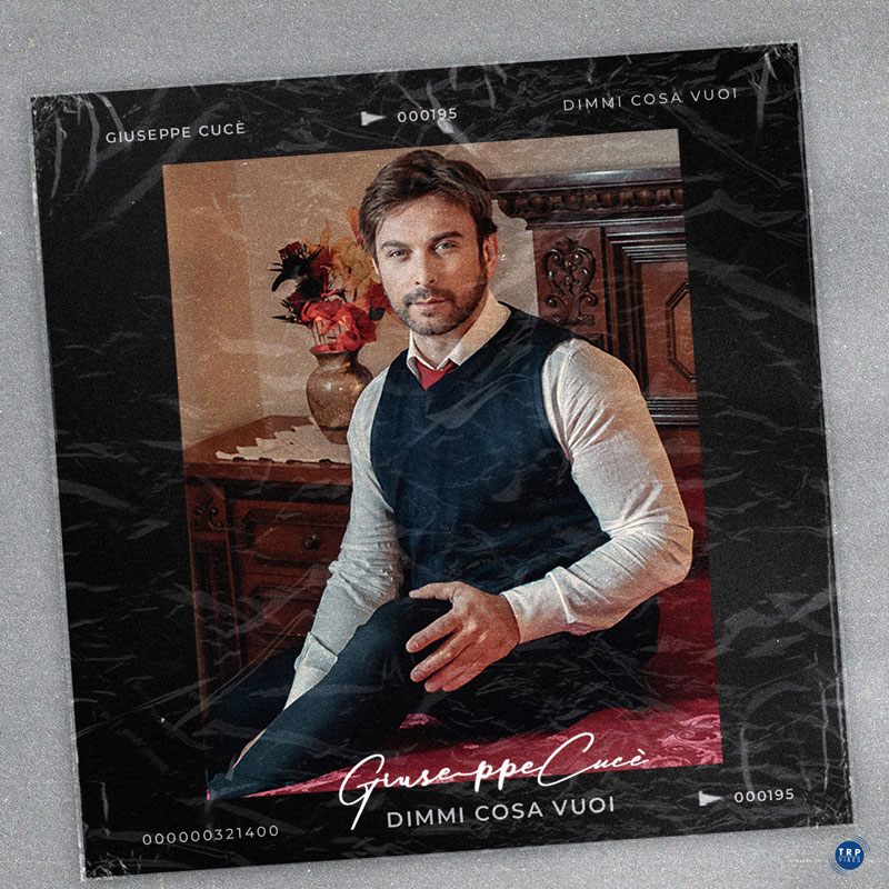 “Dimmi cosa vuoi” è il nuovo singolo di Giuseppe Cucè, da venerdì 31 marzo in radio e in digitale