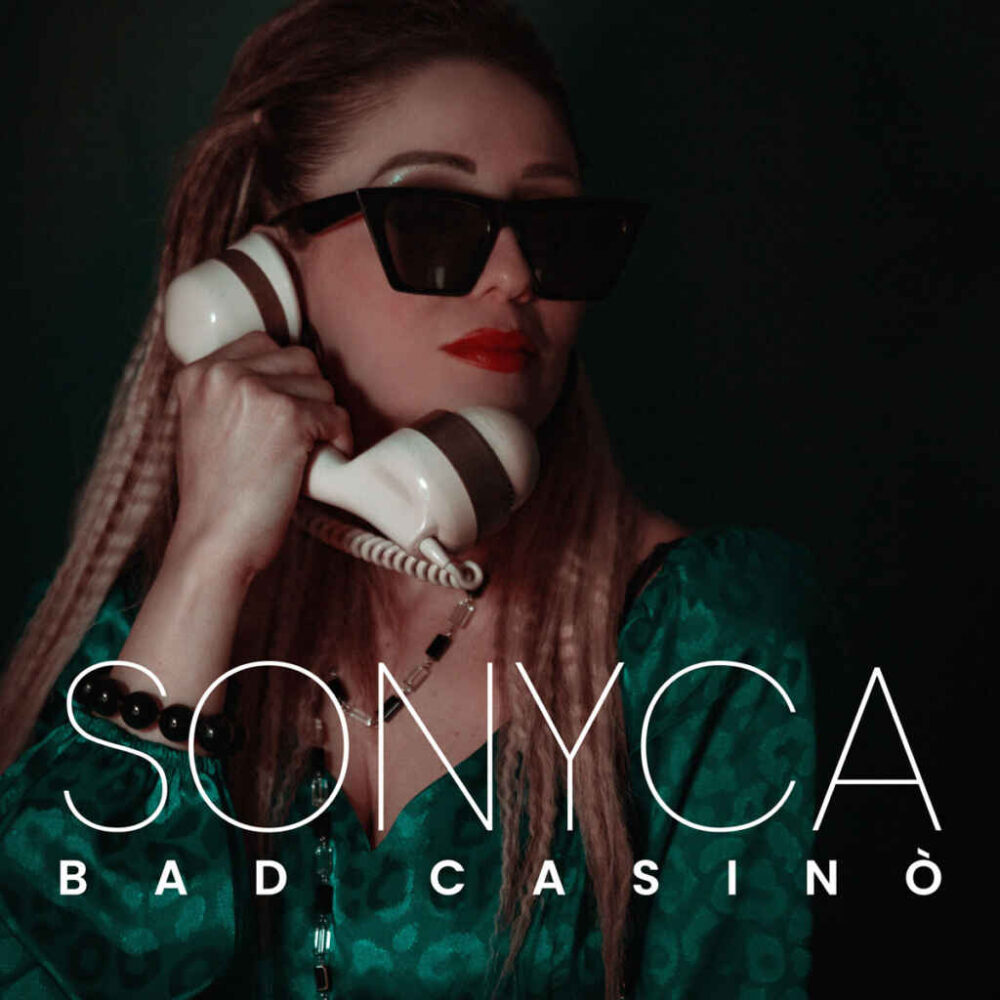 “Bad Casinò” è il nuovo singolo di Sonyca