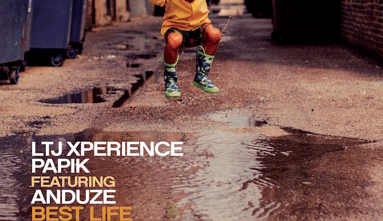 LTJ Xperience & Papik featuring Anduze: venerdì 16 giugno esce in radio “Best Life” il nuovo singolo