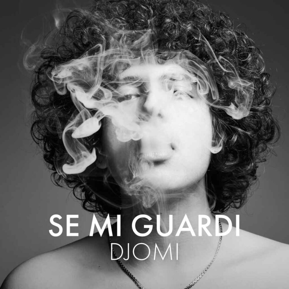 Djomi: esce il nuovo singolo “Se mi guardi”
