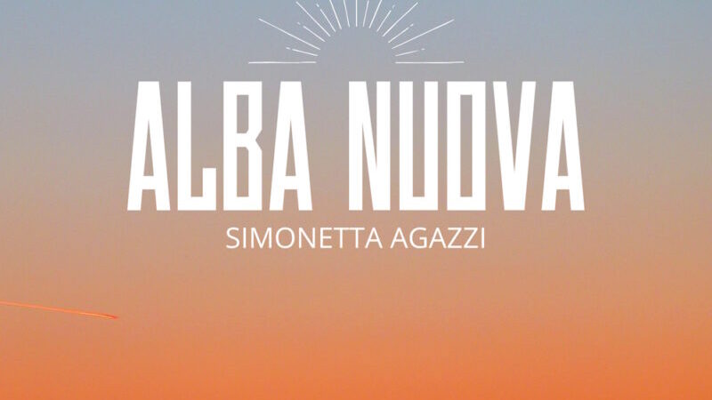 Simonetta Agazzi: esce il nuovo singolo “Alba nuova”