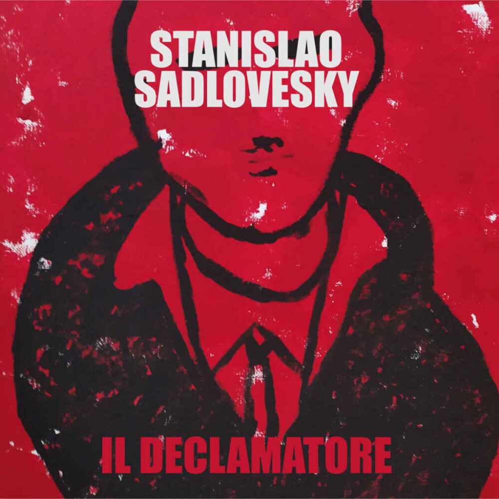 Stanislao Sadlovesky: venerdì 19 gennaio esce il disco d’esordio “Il declamatore”