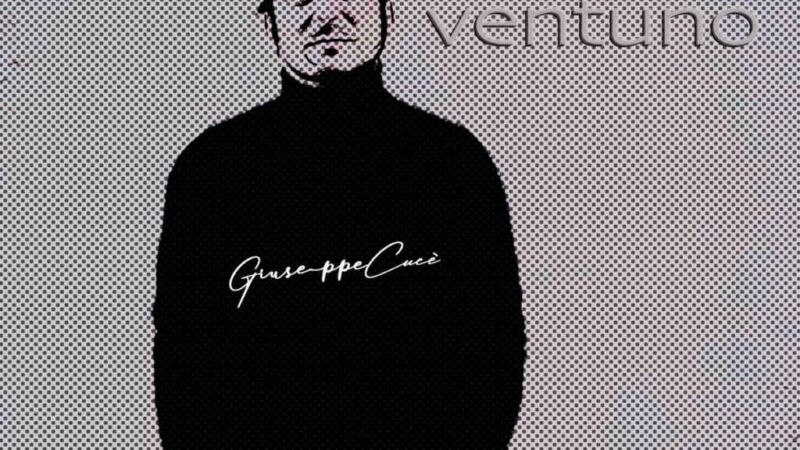 “Ventuno” è il nuovo singolo di Giuseppe Cucè, da venerdì 5 gennaio in radio e in digitale