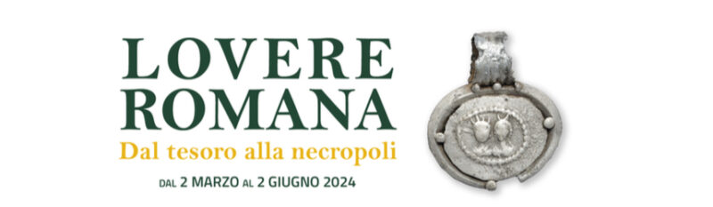 La storia e il fascino di “Lovere romana, dal tesoro alla necropoli”  in mostra dal 2 marzo al 2 giugno all’Atelier del Tadini di Lovere (Bg)