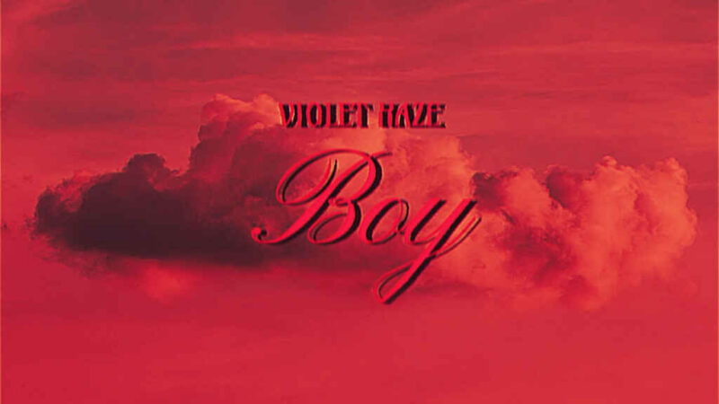 Violet Haze: dal 16 febbraio disponibile in digitale “Boy” il nuovo singolo