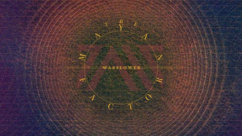“Warflower” è il nuovo singolo dei The Mayan Factor