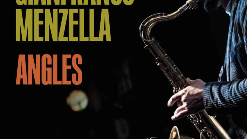 GleAM Records presenta  Angles  nuovo singolo del sassofonista italiano Gianfranco Menzella Il brano anticipa l’uscita del disco intitolato Dedicated To Bob Berg