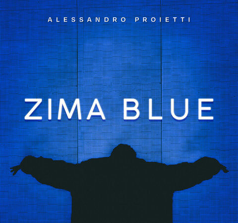 ALESSANDRO PROIETTI  “ZIMA BLUE”   Il nuovo album su tutte le piattaforme dal 31 maggio