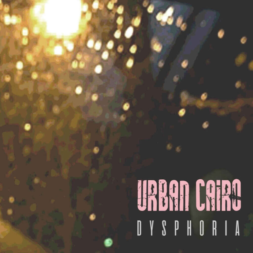 “Dysphoria” è il nuovo singolo degli Urban Cairo