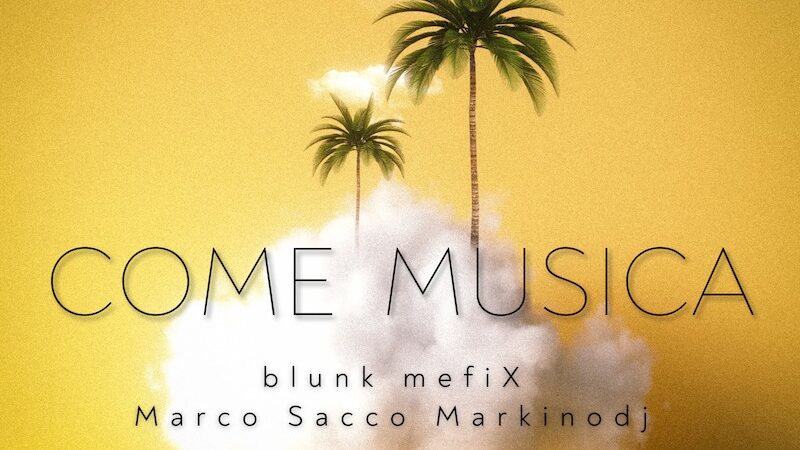“Come musica” è il nuovo singolo dei blunk mefiX & Marco Sacco Markinodj