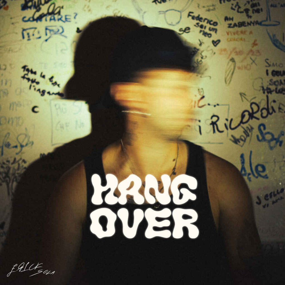 “Hangover” è il nuovo singolo di Erick Sola