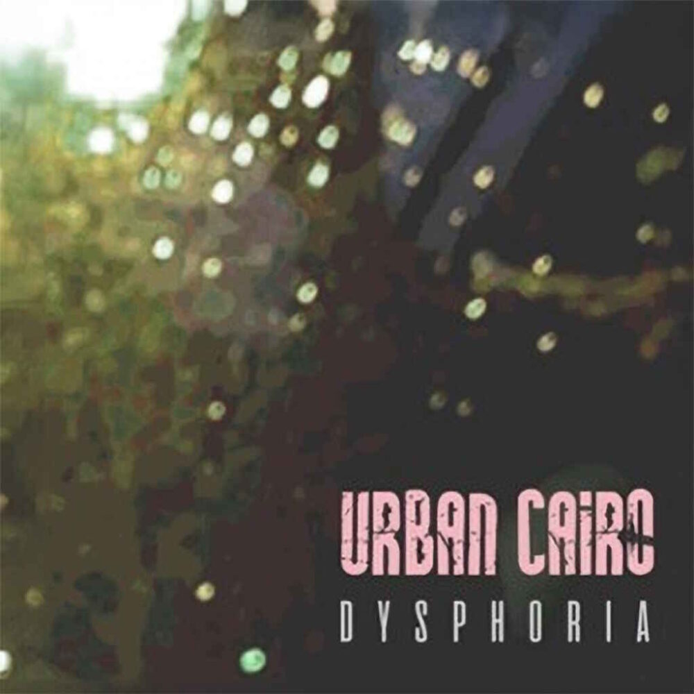 “Dysphoria” è il nuovo disco degli Urban Cairo