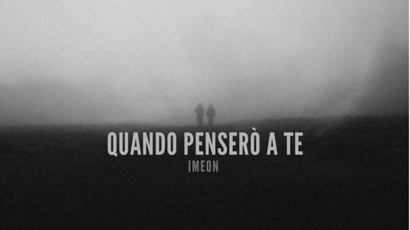 “Quando penserò a te” è il nuovo singolo di ImeoN