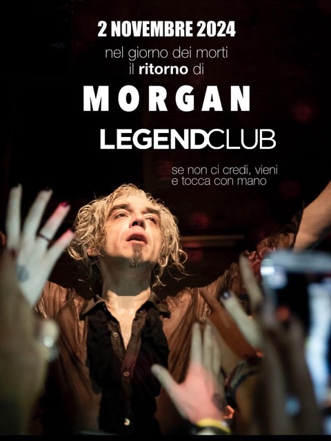 SABATO 2 NOVEMBRE AL LEGEND CLUB DI MILANO, MORGAN IN CONCERTO… UNICA DATA!!!