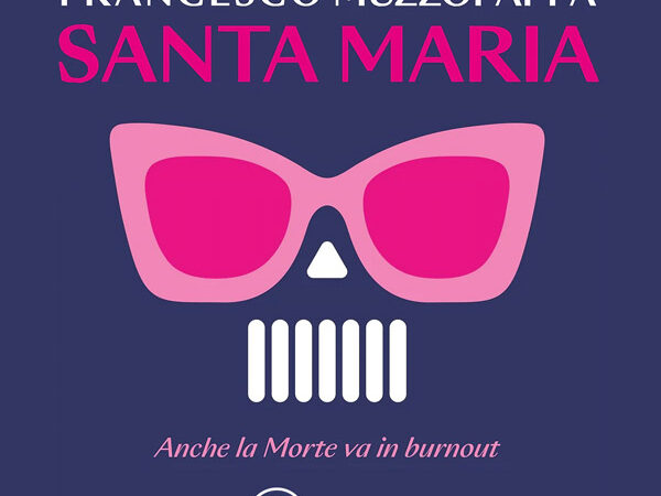 “Santa Maria. Anche la Morte va in burnout” di Francesco Muzzopappa ora anche in audiolibro con il Narratore