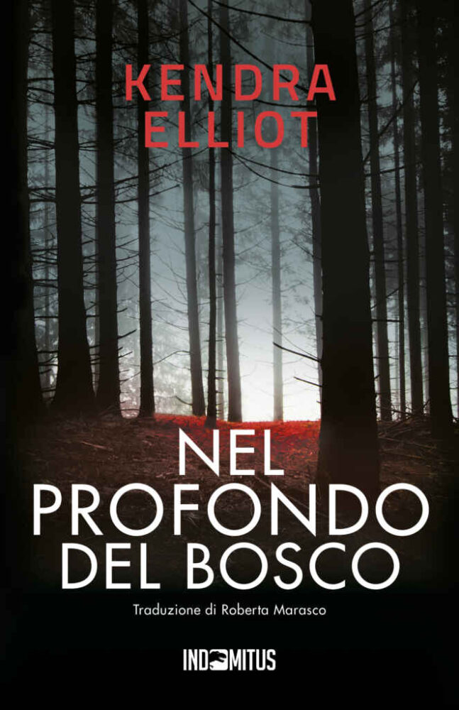 Arriva in Italia il thriller “Nel profondo del bosco”, il terzo capitolo della serie adrenalinica “Columbia River” della bestsellerista Kendra Elliot